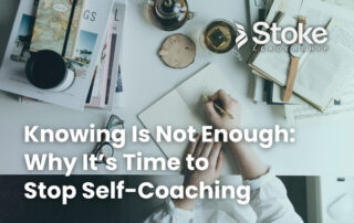 Knowing Is Not Enough- Why It’s Time to Stop Self Coaching